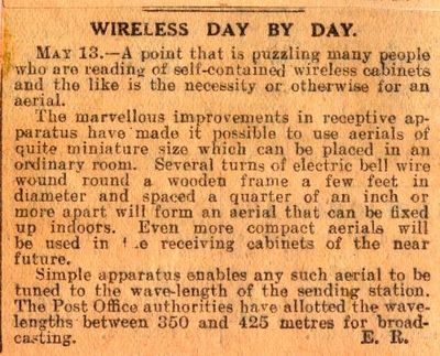 'Wireless Day By Day' column for 13th May 1922 - six months prior to the first BBC radio broadcast. An effective indoor aerial required the listener to construct a wooden frame several feet across.