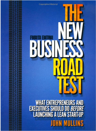 Book Cover of: The New Business Road Test, What entrepreneurs and executives should do before launching a lean start up, by John Mullins